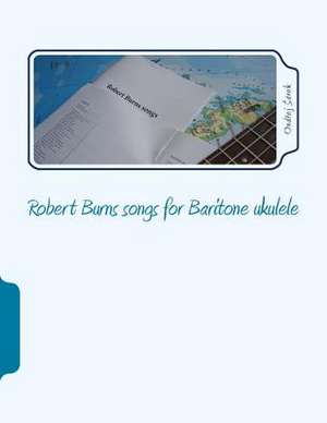 Robert Burns Songs for Baritone Ukulele de Ondrej Sarek