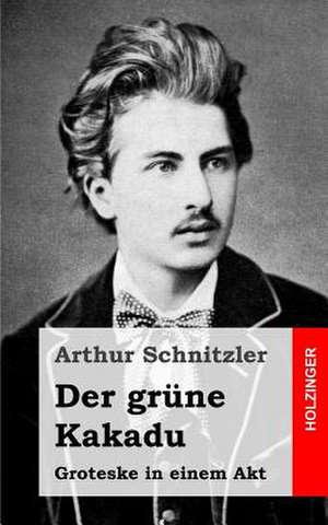 Der Grune Kakadu de Arthur Schnitzler