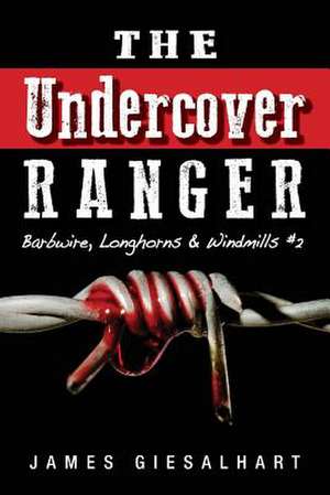 The Undercover Ranger - #2 de James Giesalhart