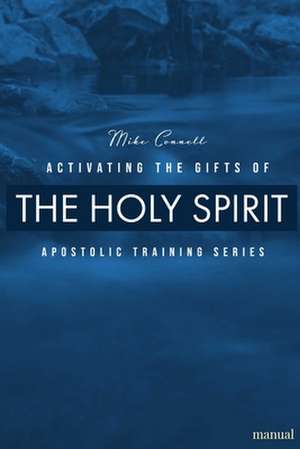 Activating the Gifts of the Holy Spirit de Ps Mike Connell