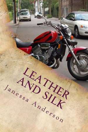 Leather and Silk de Janessa Anderson