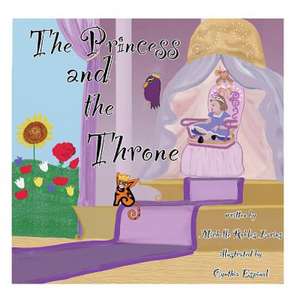 The Princess and the Throne de Michelle R. Larios