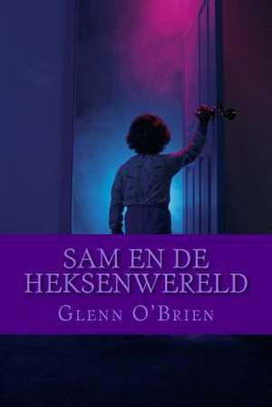 Sam En de Heksenwereld de Glenn O'Brien