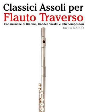 Classici Assoli Per Flauto Traverso de Javier Marco