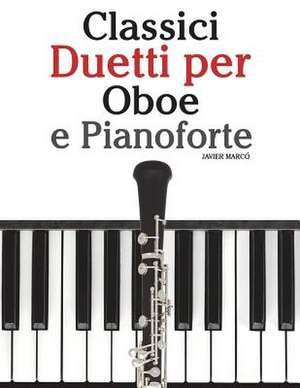 Classici Duetti Per Oboe E Pianoforte de Javier Marco