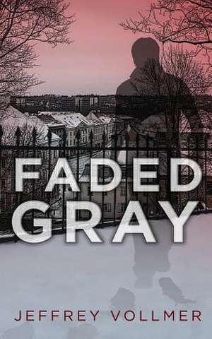 Faded Gray de MR Jeffrey John Vollmer