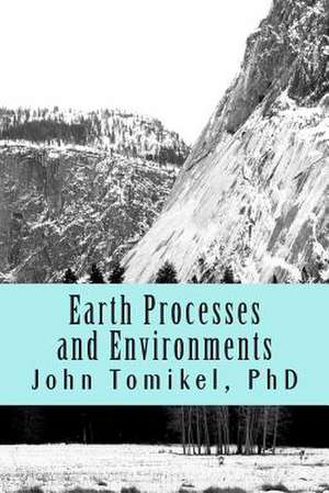 Earth Processes and Environments de John Tomikel Phd