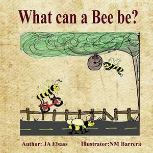 What Can a Bee Be? de J. A. Elsass