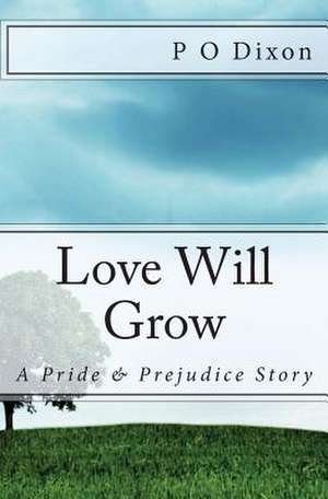 Love Will Grow de P. O. Dixon