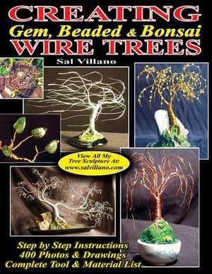 Creating Gem, Beaded & Bonsai Wire Trees de Sal Villano