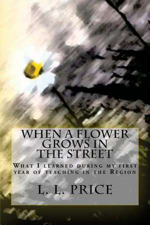 When a Flower Grows in the Street de L. L. Price