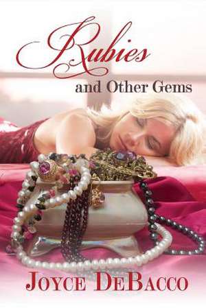 Rubies and Other Gems de Joyce Debacco