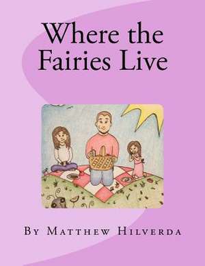 Where the Fairies Live de Mathew Hilverda