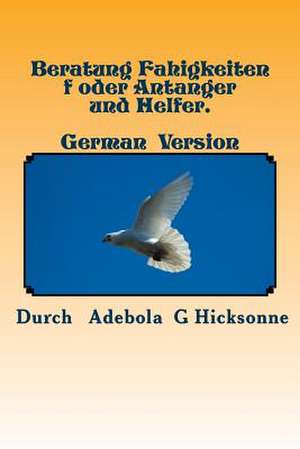 Beratung Fahigkeiten F Oder Antanger Und Helfer. de Adebola G. Hicksonne