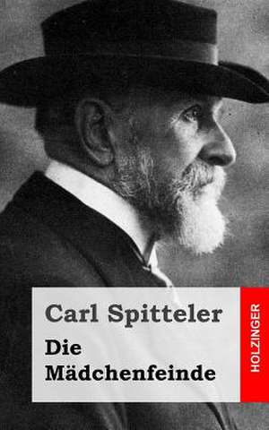 Die Madchenfeinde de Carl Spitteler