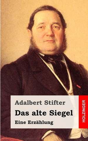 Das Alte Siegel de Adalbert Stifter