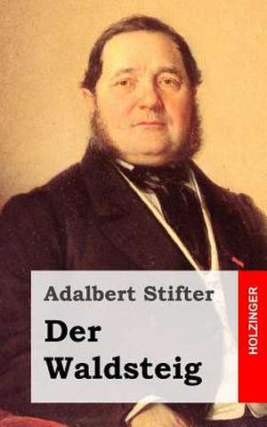 Der Waldsteig de Adalbert Stifter