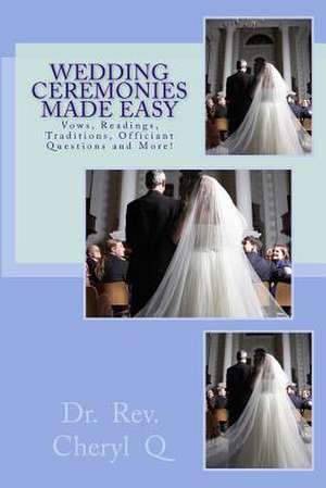 Wedding Ceremonies Made Easy de Dr Cheryl Q