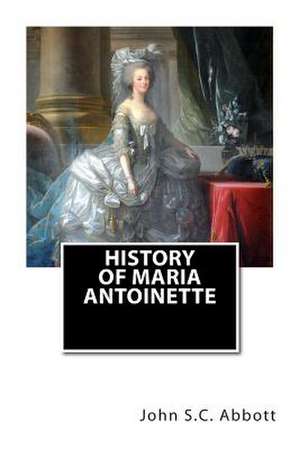 History of Maria Antoinette de John S. C. Abbott