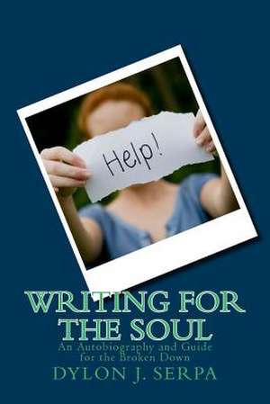 Writing for the Soul de Dylon J. Serpa