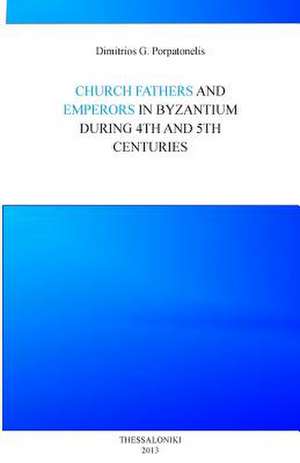 Emperor and Church Fathers in Byzantium de MR Dimitrios George Porpatonelis