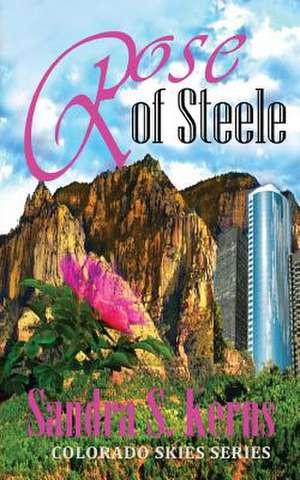 Rose of Steele de Sandra S. Kerns