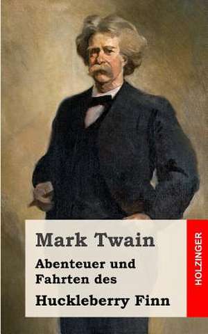 Abenteuer Und Fahrten Des Huckleberry Finn de Mark Twain