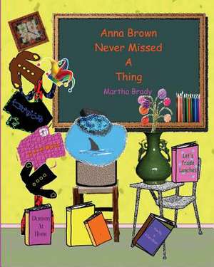 Anna Brown Never Missed a Thing de Martha Brady