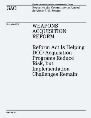 Weapons Acquisition Reform de U. S. Government Accountability Office