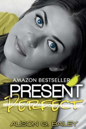 Present Perfect de Alison G. Bailey