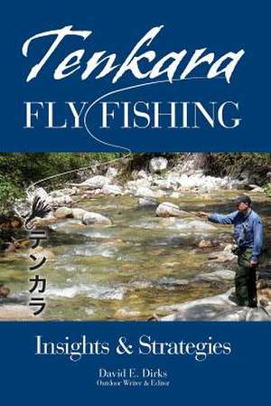 Tenkara Fly Fishing de David E. Dirks