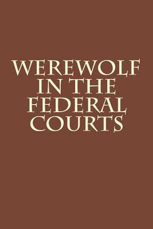 Werewolf in the Federal Courts de Joshua Warren