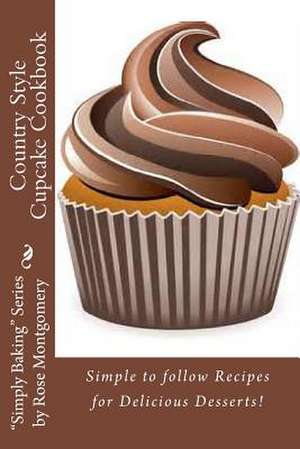 Country Style Cupcake Cookbook de Rose Montgomery