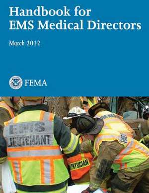 Handbook for EMS Medical Directors de U. Department of Homeland Security Fema