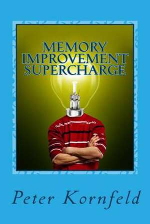 Memory Improvement Supercharge de Peter Kornfeld