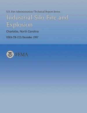 Industrial Silo Fire and Explosion- Charlotte, North Carolina de U. S. Federal Emergency Management Agency