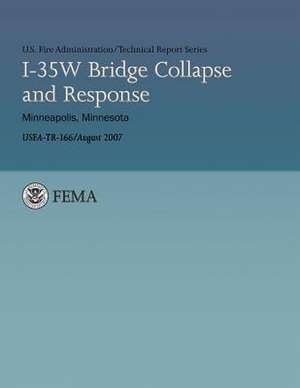 I-35w Bridge Collapse and Response- Minneapolis, Minnesota de U. Department of Homeland Security Fema