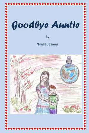 Goodbye Auntie de Noelle Jesmer