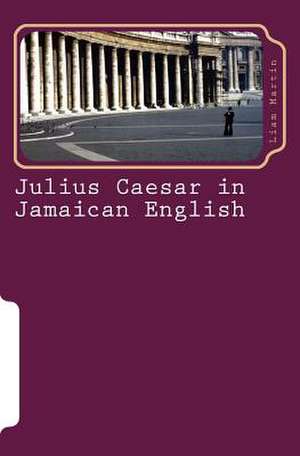 Julius Caesar in Jamaican English de Liam Martin