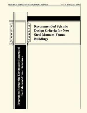 Recommended Seismic Design Criteria for New Steel Moment-Frame Buildings (Fema 350) de Federal Emergency Management Agency