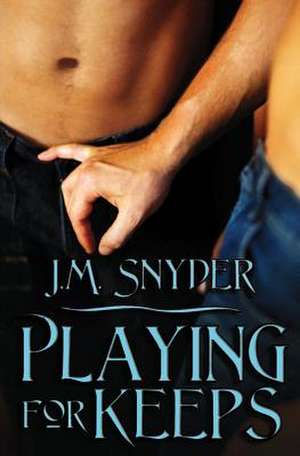 Playing for Keeps de J. M. Snyder