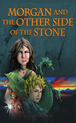 Morgan and the Other Side of the Stone de Christopher Leroy Maloney