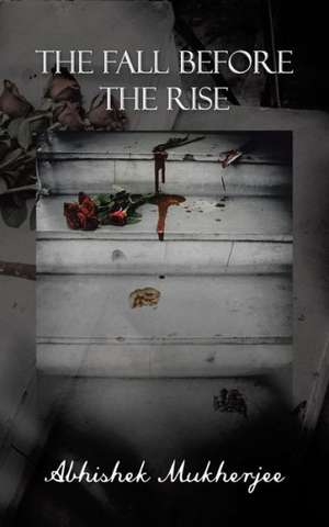 The Fall Before the Rise de Abhishek Mukherjee