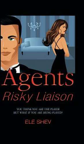 Agents Risky Liaison de Ele Shev