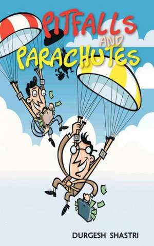 Pitfalls and Parachutes de DURGESH SHASTRI