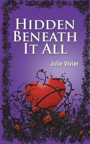 Hidden Beneath It All de Julie Vivier