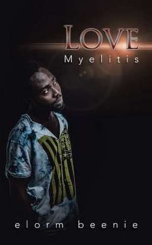 Love Myelitis de Elorm Beenie