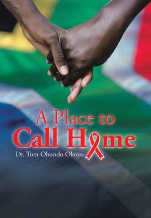 A Place to Call Home de Tom Obondo Okoyo