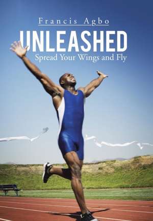 Unleashed de Francis Agbo