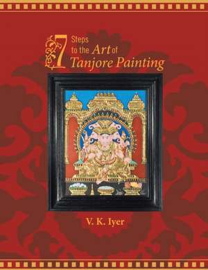 7 Steps to the Art of Tanjore Painting de Viswanath K. Iyer